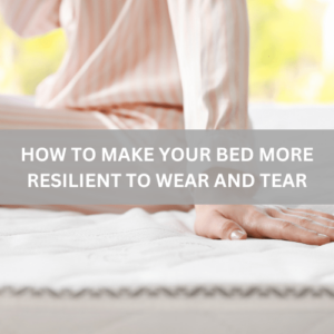 How to Make Your Bed More Resilient to Wear and Tear-min